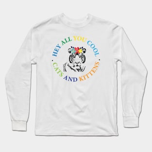 Hey all you cool cats and kittens 4 Long Sleeve T-Shirt